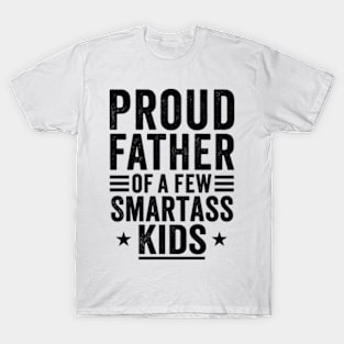 Proud father of a few smartass kids Fathers day T-Shirt